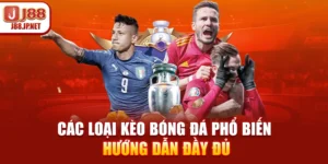 Các Loại Kèo Bóng Đá Phổ Biến – Hướng Dẫn Đầy Đủ