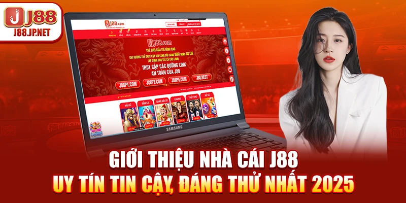 Giới Thiệu Nhà Cái J88 – Uy Tín Tin Cậy, Đáng Thử Nhất 2025