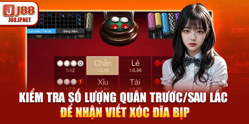 Kiểm tra số lượng quân trước/sau lắc để nhận viết xóc đĩa bịp