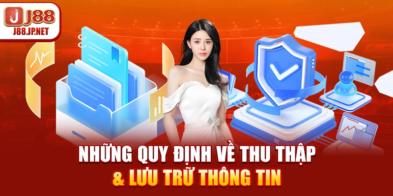 Những quy định về thu thập & lưu trữ thông tin