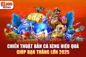 Chiến Thuật Bắn Cá Xèng Hiệu Quả Giúp Bạn Thắng Lớn 2025